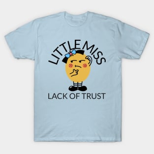 little miss lack of trust T-Shirt